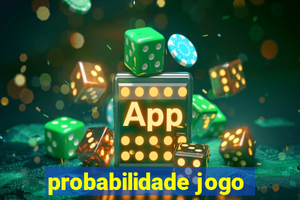 probabilidade jogo